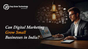 Can Digital Marketing Grow Small Businesses in India
