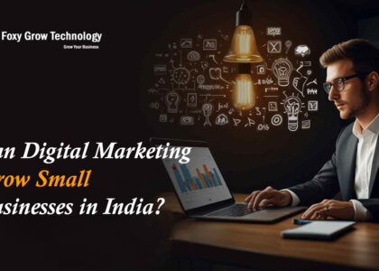Can Digital Marketing Grow Small Businesses in India