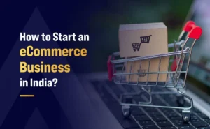 How to Start and Grow an E-Commerce Business in India